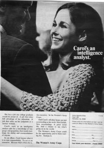 Carol served as the model “everygal” on whom female readers could project their own fantasies of travel, career, and courtship through military service. This ad appeared in a February 1968 issue of Time Magazine. N.W. Ayer Advertising Records, “Intelligence Analyst,” 1968, print ad, NMAH.